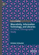 Masculinity, Information Technology, and Libraries