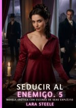 Seducir al Enemigo. 5