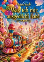 Was ich mir ausgedacht habe