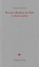 Wie der Okzident die Welt in Besitz nahm