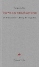 Wie wir eine Zukunft gewinnen