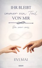 Ihr bleibt immer ein Teil von mir