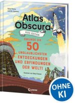 Atlas Obscura Kids Edition - Erkunde die 50 unglaublichsten Entdeckungen und Erfindungen der Welt!