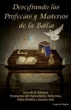 DESCIFRANDO LAS PROFECÍAS Y MISTERIOS DE LA BIBLIA