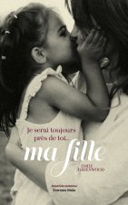 Je serai toujours près de toi... ma fille