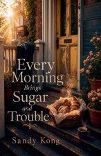 Every Morning Brings Sugar and Trouble