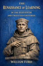 The Renaissance of Learning in the Eleventh and Twelfth Centuries