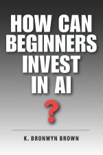How Can Beginners Invest in AI?