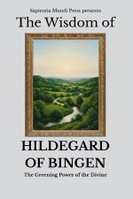 The Wisdom of Hildegard of Bingen