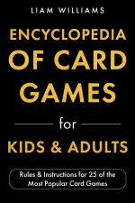 Encyclopedia of Card Games for Kids & Adults
