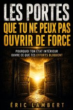 Les portes que tu ne peux pas ouvrir de force