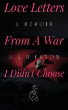 Love Letters from A War I Didn't Choose