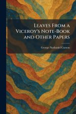 Leaves From a Viceroy's Note-Book and Other Papers