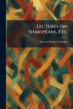 Lectures on Shakspeare, Etc