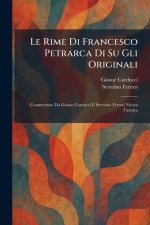 Le Rime Di Francesco Petrarca Di Su Gli Originali