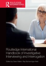 Routledge International Handbook of Investigative Interviewing and Interrogation
