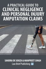 A Practical Guide to Clinical Negligence and Personal Injury Amputation Claims