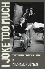 I Joke Too Much - The Theatre Director's Tale