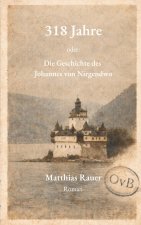 318 Jahre - oder