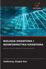 BIOLOGIA KWANTOWA I BIOINFORMATYKA KWANTOWA