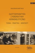 Glottodydaktyka z perspektywy hermeneutycznej. Teoria – praktyka – konteksty
