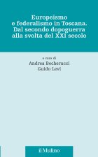 Europeismo e federalismo in Toscana. Dal secondo dopoguerra alla svolta del XXI secolo