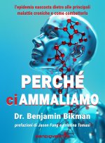 Perché ci ammaliamo. L'epidemia nascosta dietro alle principali malattie croniche e come combatterla