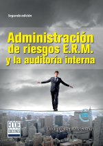 Administración de riesgos E.R.M. y la auditoría interna - 2da edición