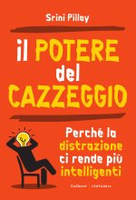 potere del cazzeggio. Perché la distrazione ci rende più intelligenti