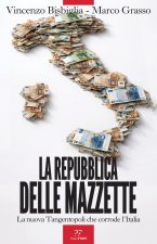 Repubblica delle mazzette. La nuova Tangentopoli che corrode l'Italia