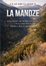 Mandze. Un luogo, quattro patroni, una comunità. Storia, riti e memoria