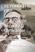 BEYOND THE FIRE Leadership of a Private Security Contractor