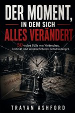 DER MOMENT, IN DEM SICH ALLES VERÄNDERT