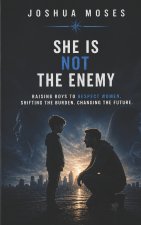 She Is Not Your Enemy