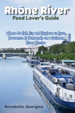 Rhône River Food Lover's Guide