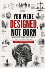 YOU WERE DESIGNED, NOT BORN