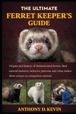 THE ULTIMATE FERRET KEEPER'S GUIDE