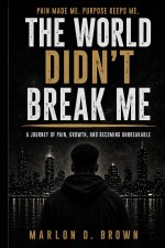 The World Didn't Break Me