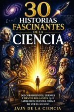 30 historias fascinantes de la ciencia