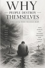 WHY PEOPLE DESTROY THEMSELVES