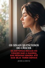 Os Sinais Silenciosos do Câncer