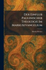 Der Einflub Paulinischer Theologie Im Markusevangelium