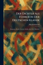 Der Dichter Als FuÌhrer in Der Deutschen Klassik