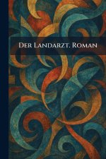 Der Landarzt. Roman