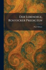 Der Lebendige, Rostocker Predigten