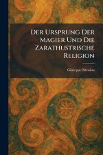Der Ursprung Der Magier Und Die Zarathustrische Religion