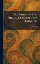 Die Briefe an Die Thessalonicher Und Galater