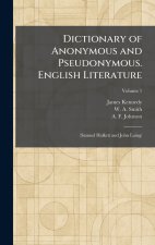 Dictionary of Anonymous and Pseudonymous. English Literature