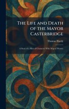 The Life and Death of the Mayor Casterbridge