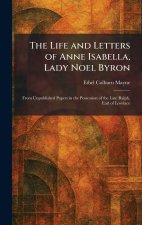 The Life and Letters of Anne Isabella, Lady Noel Byron